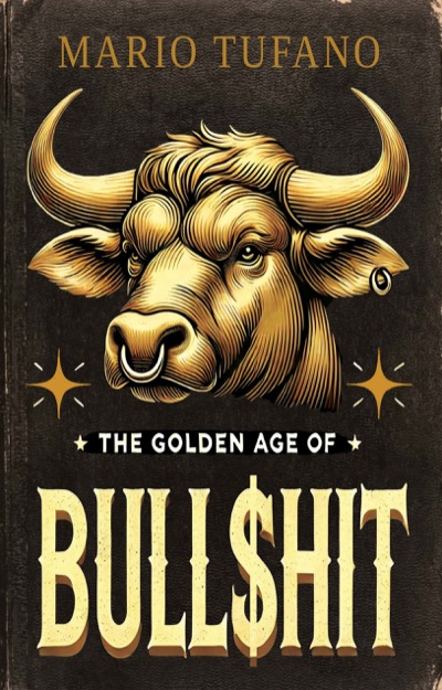 The Golden Age of Bullshit by Mario Tufano
