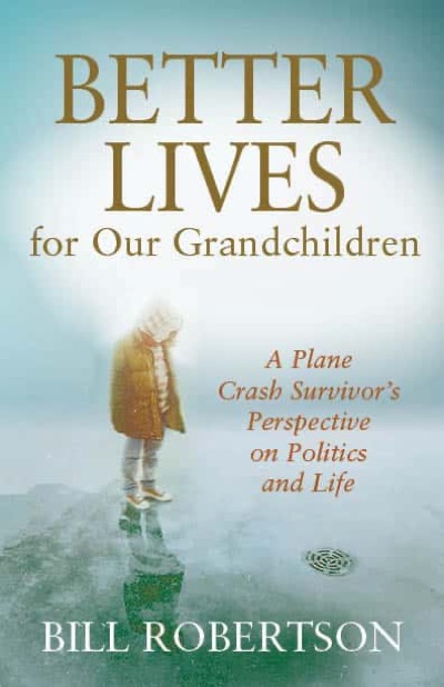 Better Lives for Our Grandchildren by Bill Robertson