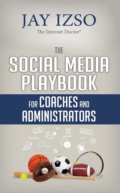 The Social Media Playbook for Coaches and Administrators by Jay Izso