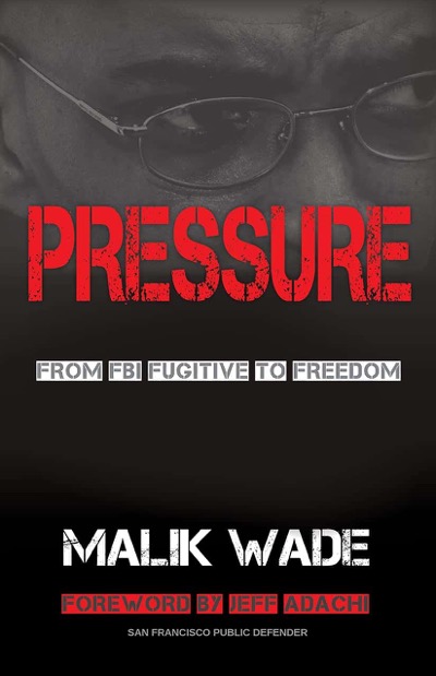Pressure: From FBI Fugitive to Freedom by Malik Wade