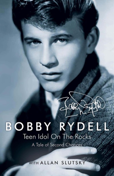 Bobby Rydell: Teen Idol on the Rocks by Bobby Rydell