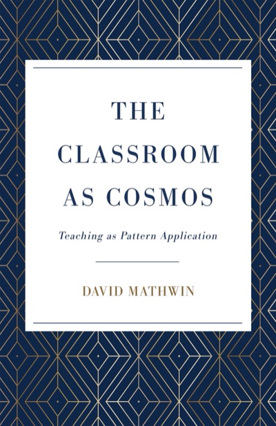 The Classroom as Cosmos by David Mathwin