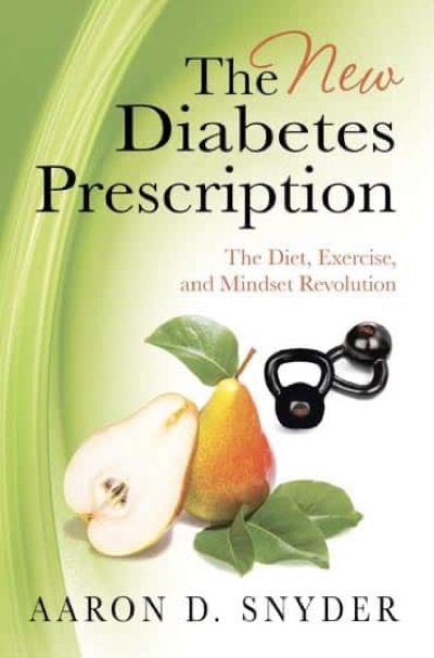 The New Diabetes Prescription by Aaron D. Snyder